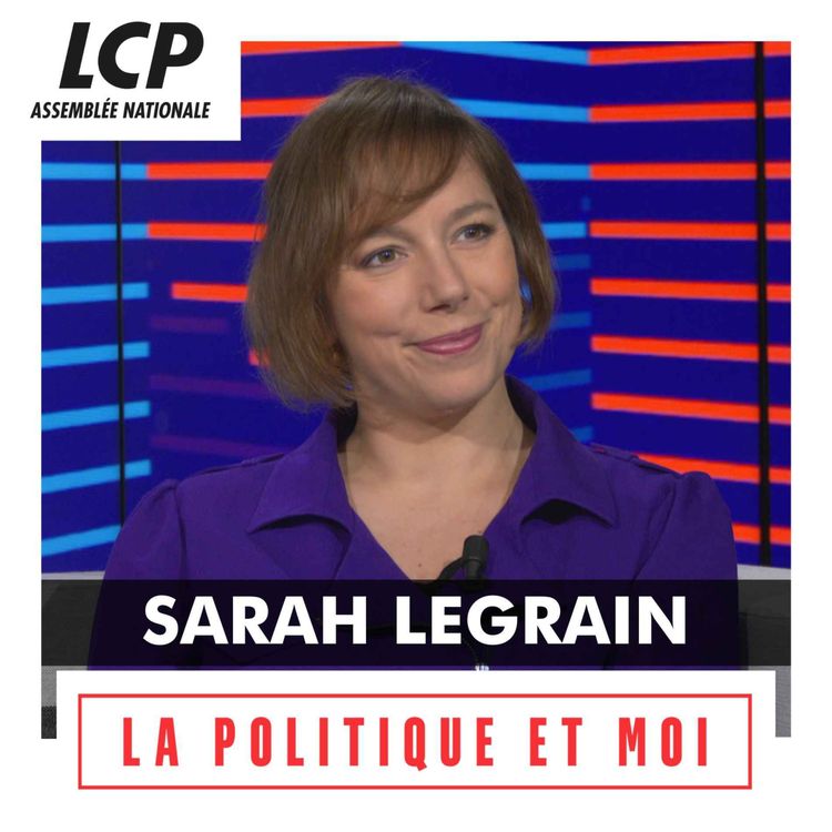 cover art for Sarah Legrain, députée LFI de Paris | La politique et moi