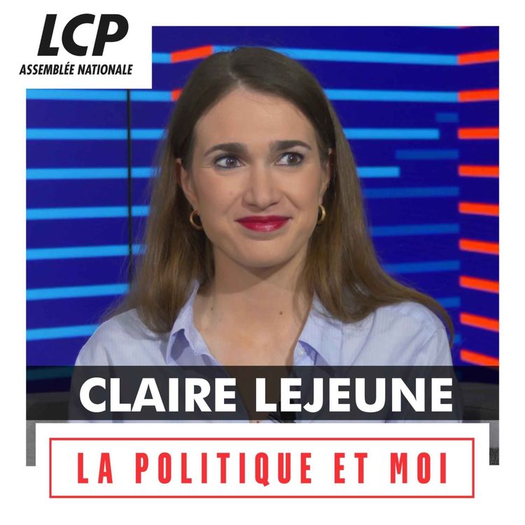 cover art for Claire Lejeune, députée La France insoumise de l'Essonne | La politique et moi