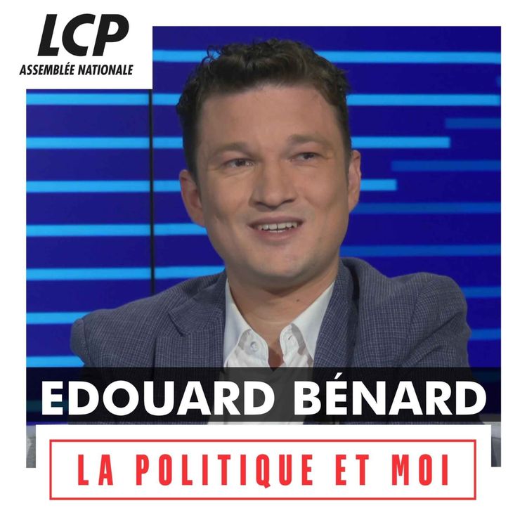 cover art for Edouard Bénard, député Gauche Démocrate et Républicaine de Seine-Maritime | La politique et moi