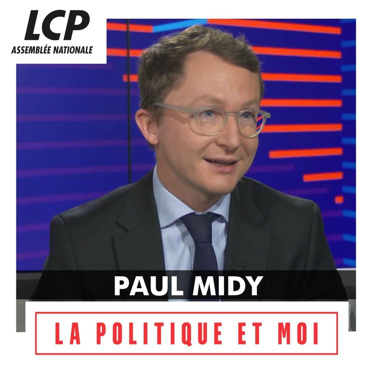 cover art for Paul Midy, député "Ensemble pour la République" de l'Essonne | La politique et moi