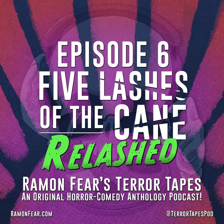 cover art for Ep 6: FIVE LASHES OF THE CANE - RELASHED