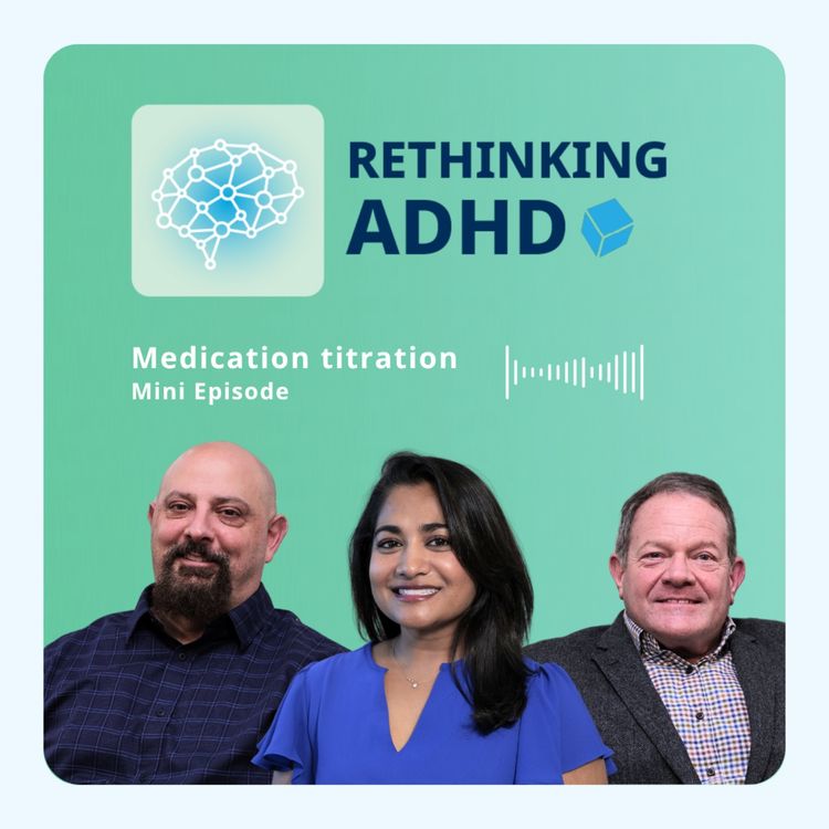 cover art for  ADHD Medication Titration: Common Challenges Clinicians Face | Mini Episode