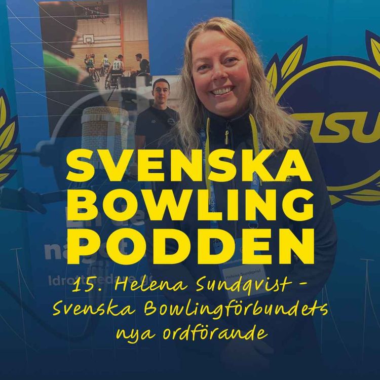 cover art for 15. Helena Sundqvist - Svenska Bowlingförbundets nya ordförande