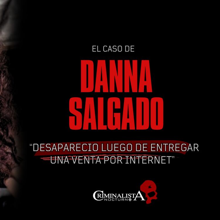 cover art for El caso de Danna Sugey Salgado | Criminalista Nocturno