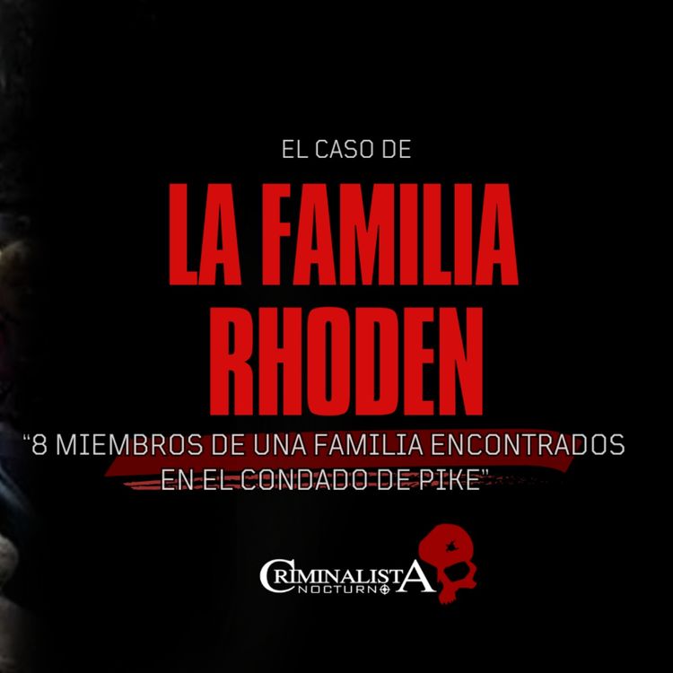 cover art for El caso de La familia Rhoden | Criminalista Nocturno