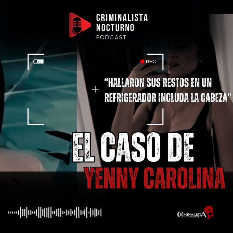 cover art for El caso de Yenny Carolina Pérez Canelón | Criminalista Nocturno