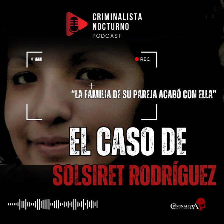 cover art for El caso de Solsiret Rodriguez | Criminalista Nocturno