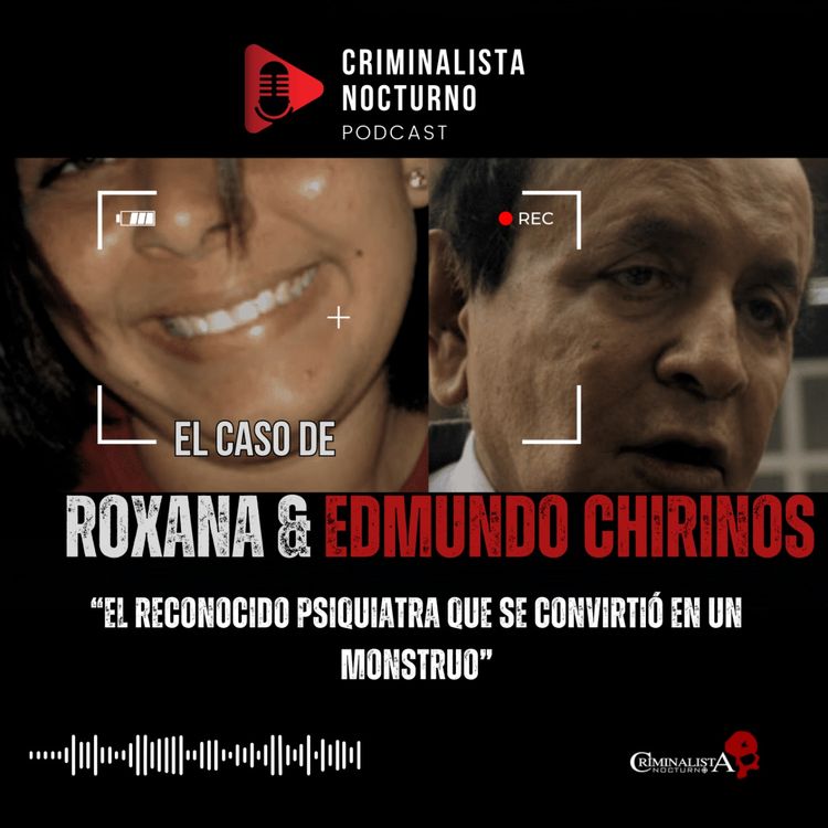 cover art for El caso de Roxana Vargas & Edmundo Chirinos | Criminalista Nocturno