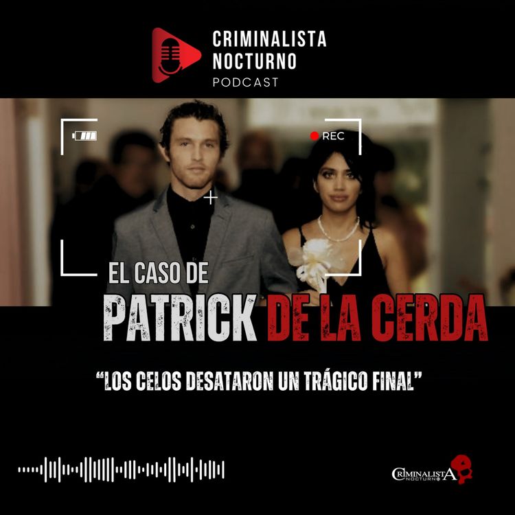 cover art for El caso de Patrick de la Cerda | Criminalista Nocturno