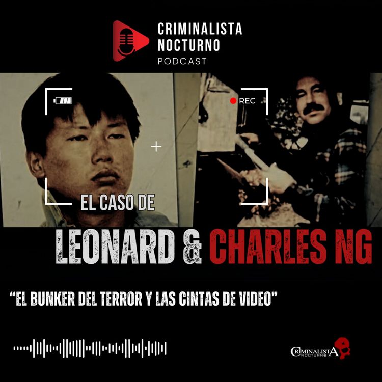 cover art for El caso de Leonard Lake & Charles NG  | Criminalista Nocturno