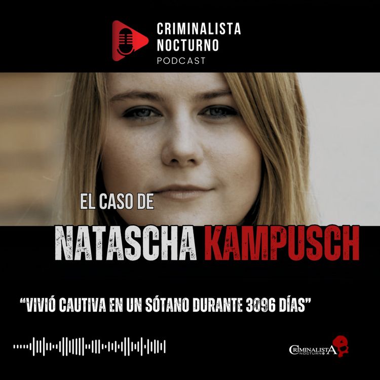 cover art for El caso de Natascha kampusch | Criminalista Nocturno