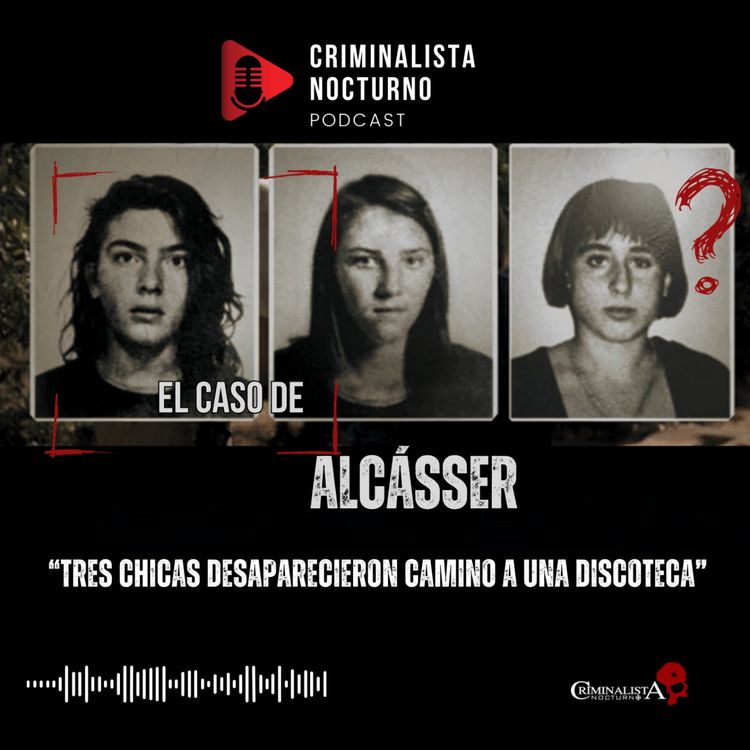 cover art for El caso de Alcásser | Criminalista Nocturno 