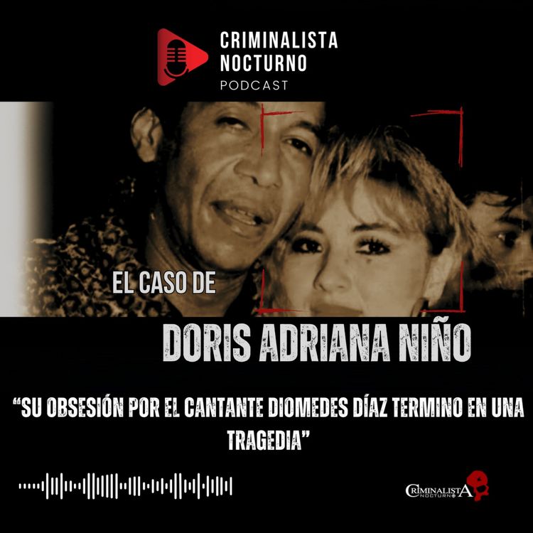 cover art for El caso de Doris Adriana Niño & El famoso cantante Diomedes Díaz  | Criminalista Nocturno