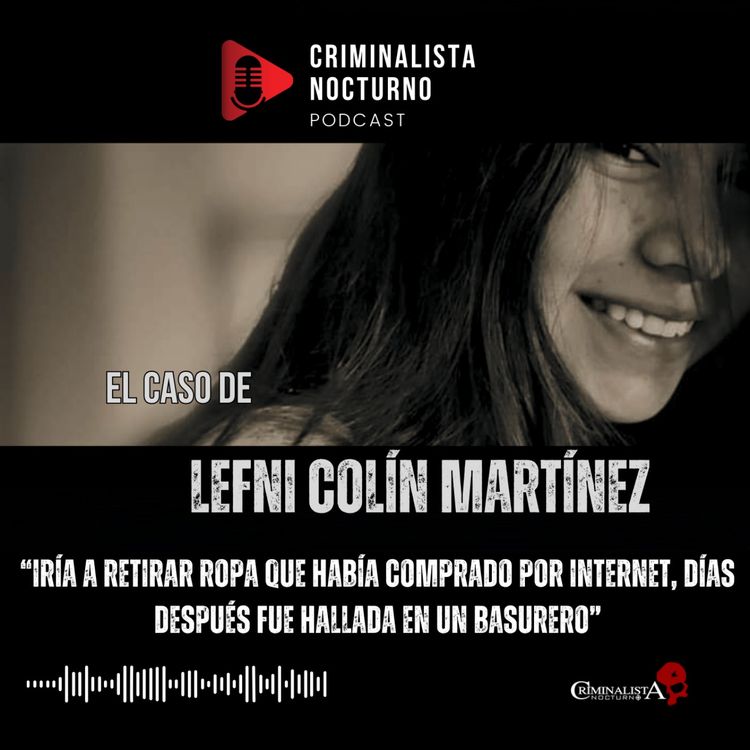 cover art for El caso de Lefni Neftalí Colín | Criminalista Nocturno