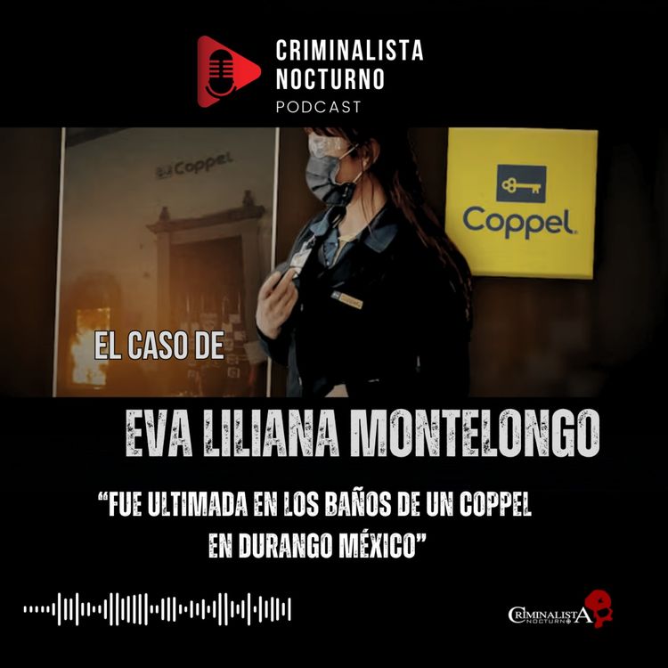 cover art for El caso de Eva Liliana Montelongo | Criminalista Nocturno