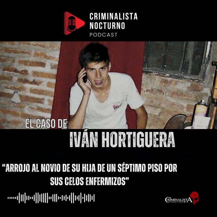 cover art for El caso de Iván Hortiguera | Criminalista Nocturno 