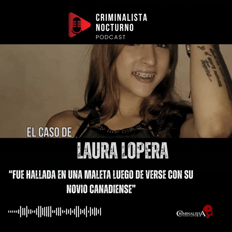 cover art for El caso de Laura Lopera | Criminalista Nocturno