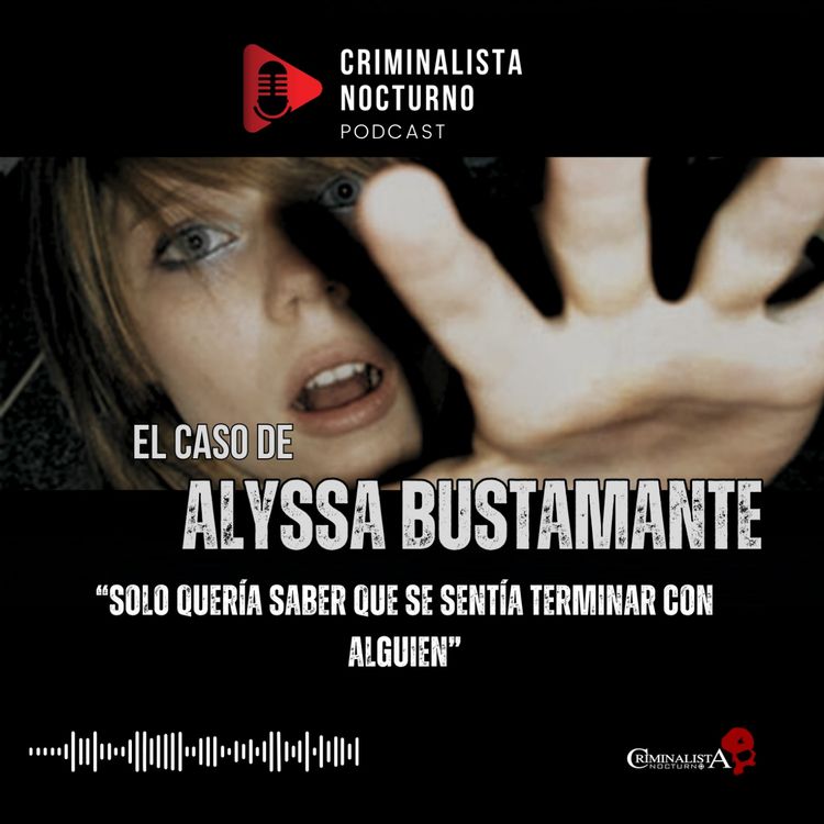 cover art for El caso de Alyssa Bustamante | Criminalista Nocturno