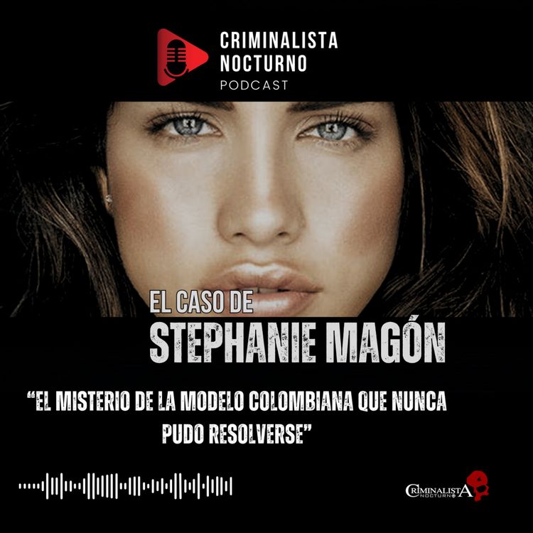 cover art for El caso de Stephanie Magón | Criminalista Nocturno 