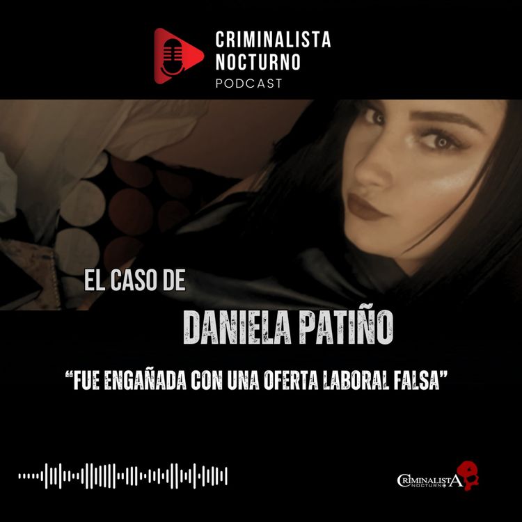 cover art for El caso de Daniela Patiño Hinestroza | Criminalista Nocturno