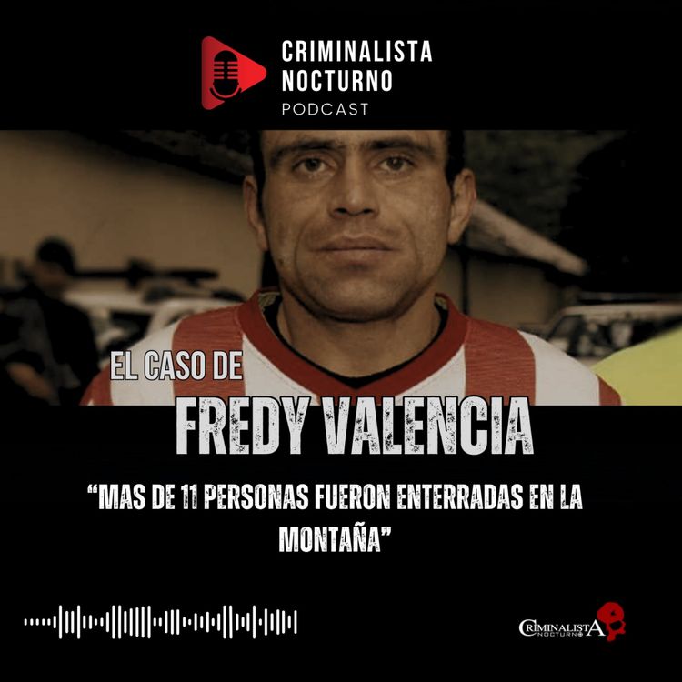 cover art for El caso de Fredy Valencia | Criminalista Nocturno 