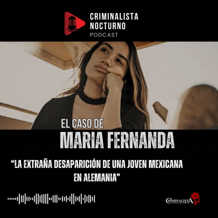 cover art for El caso de Maria Fernanda Sánchez | Criminalista Nocturno