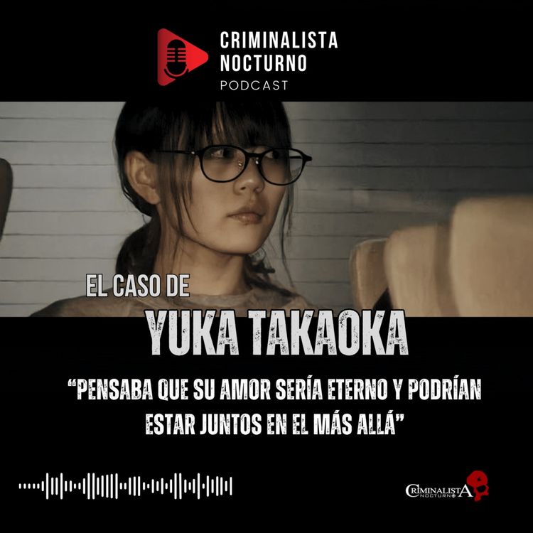 cover art for El caso de Yuka Takaoka | Criminalista Nocturno 