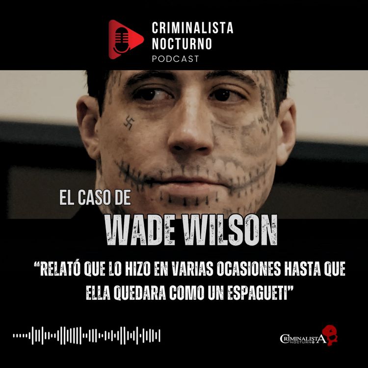 cover art for El caso de Wade Wilson | Criminalista Nocturno