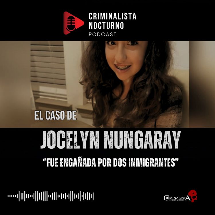 cover art for El caso de Jocelyn Nungaray | Criminalista Nocturno