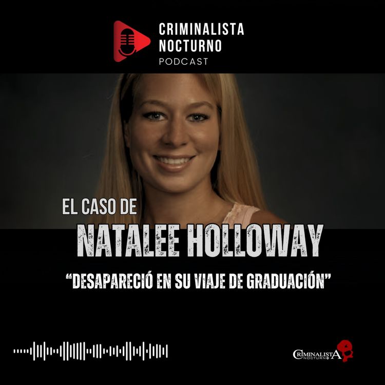 cover art for El caso de Natalee Holloway | Criminalista Nocturno 