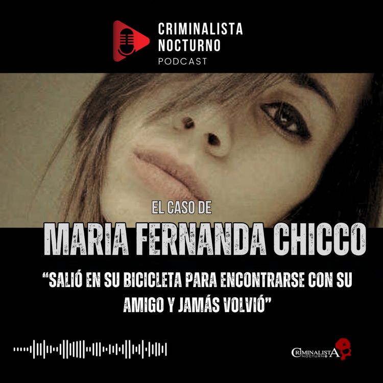 cover art for El caso de Maria Fernanda Chicco | Criminalista Nocturno