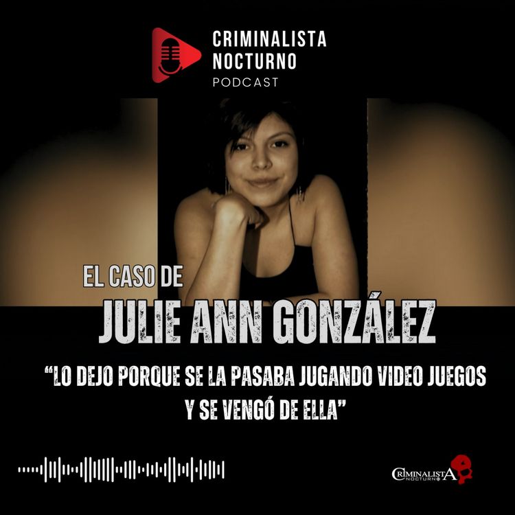 cover art for El caso de Julie Ann González | Criminalista Nocturno