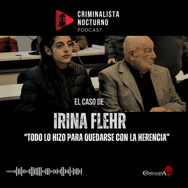 cover art for El caso de Irina Flehr | Criminalista Nocturno