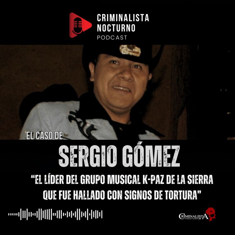 cover art for El caso del cantante Sergio Gómez | Criminalista Nocturno