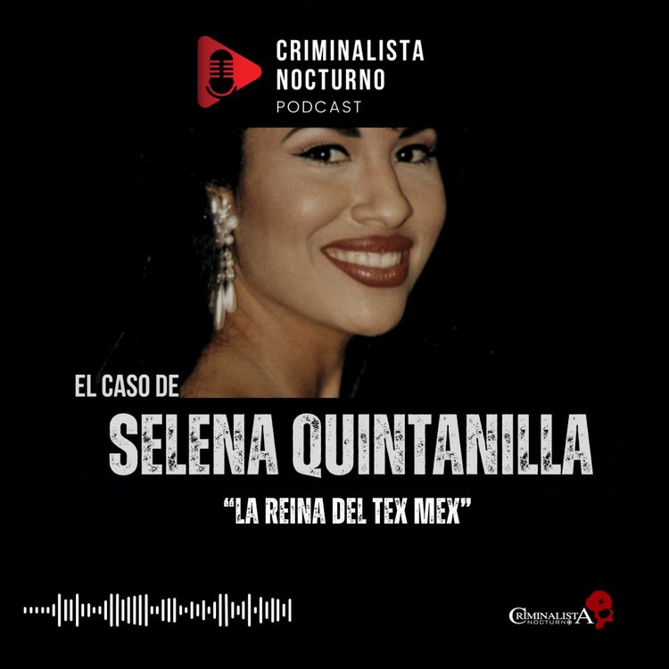 cover art for El caso de Selena Quintanilla | Criminalista Nocturno 