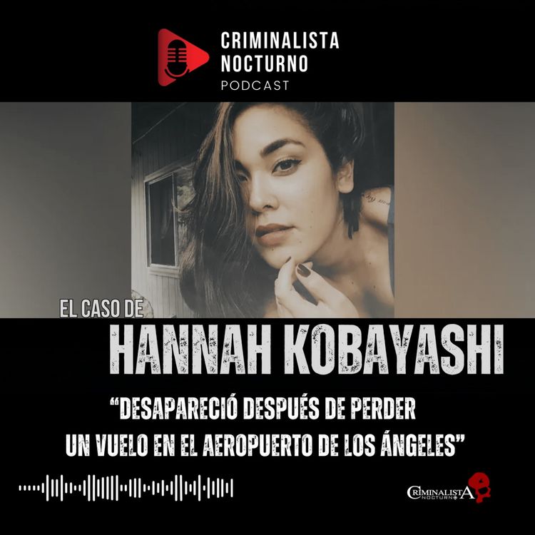 cover art for El caso de Hannah Kobayashi | Criminalista Nocturno