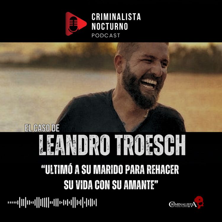 cover art for El caso de Leandro Troesch | Criminalista Nocturno