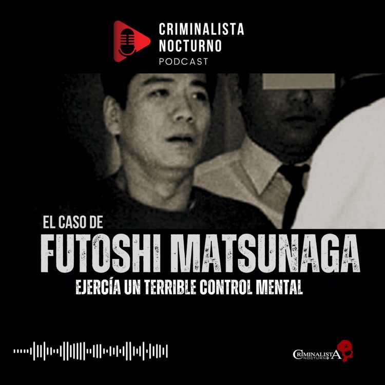 cover art for El caso de Futoshi Matsunaga | Criminalista Nocturno