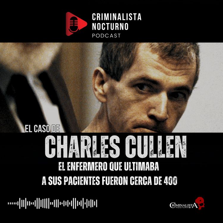 cover art for El caso de Charles Cullen | Criminalista Nocturno