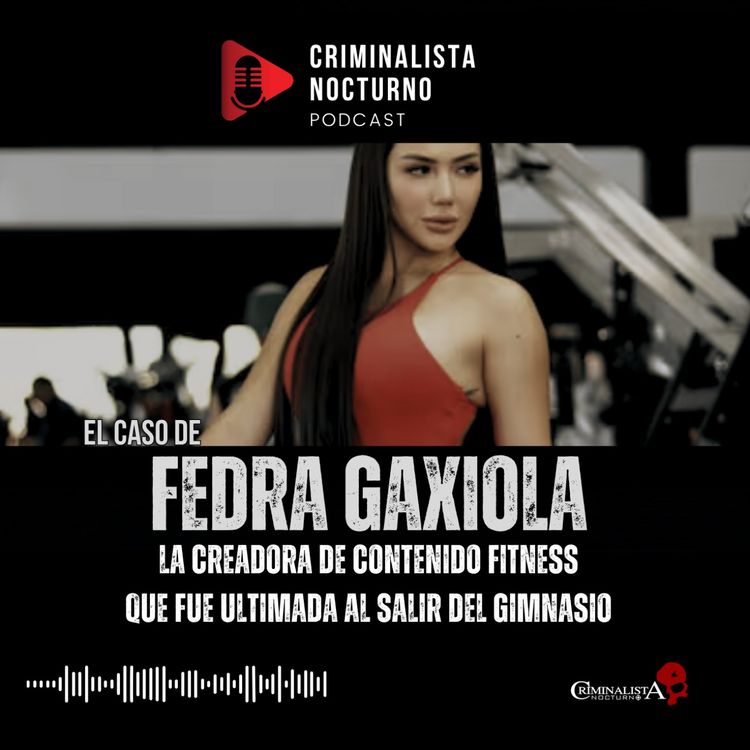 cover art for El caso de Fedra Gaxiola | Criminalista Nocturno