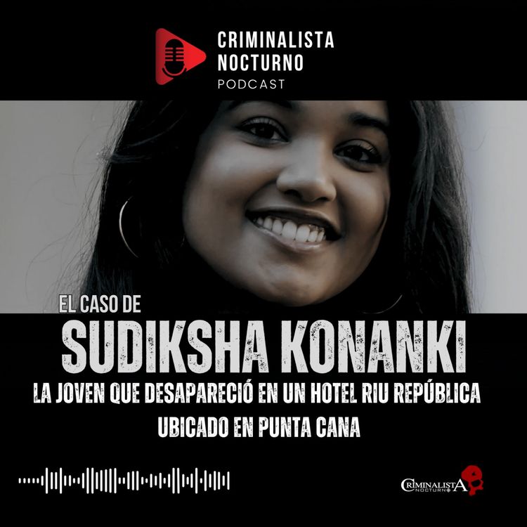 cover art for El caso de Sudiksha Konanki | Criminalista Nocturno