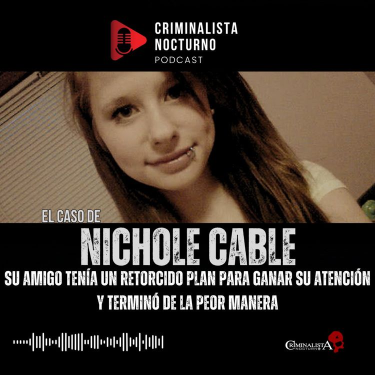 cover art for El caso de Nichole Cable | Criminalista Nocturno