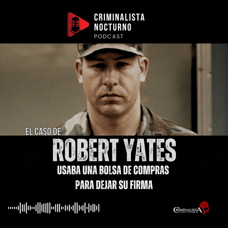 cover art for Robert Lee Yates - De piloto militar a criminal | Criminalista Nocturno