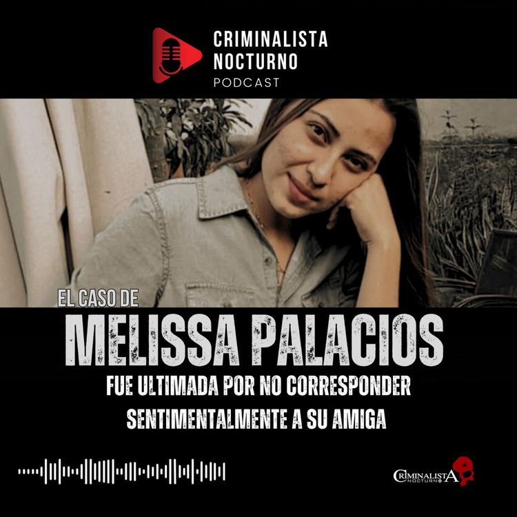 cover art for El caso de Meslissa Palacios dejó expuesta a la justicia Guatemalteca | Criminalista Nocturno