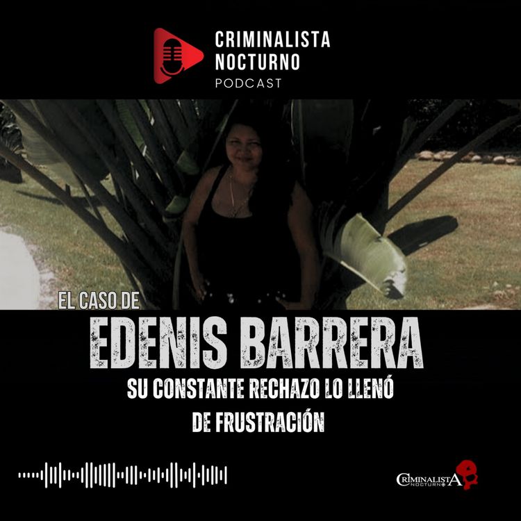 cover art for El trágico final de Edenis barrera | Criminalista Nocturno