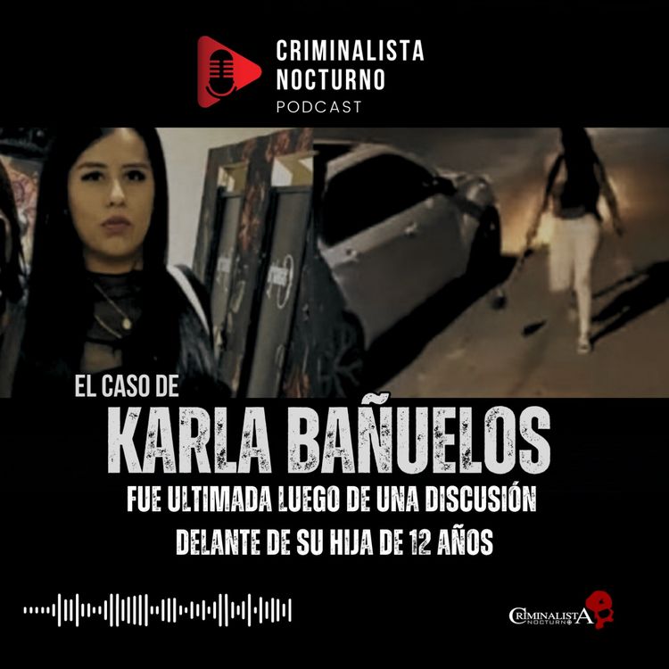 cover art for Karla Bañuelos | Criminalista Nocturno