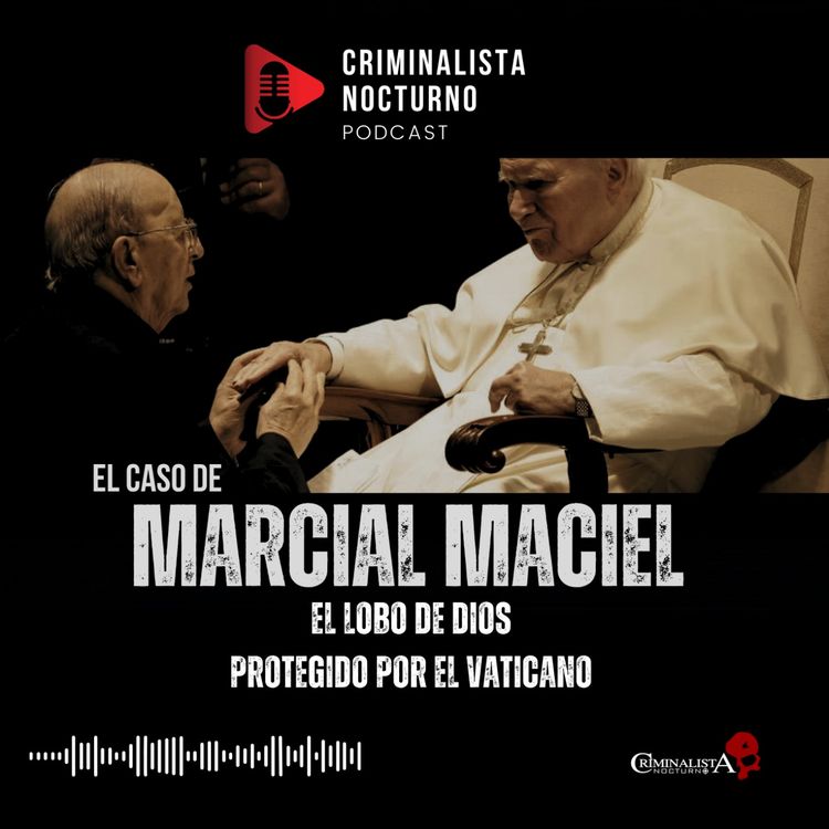 cover art for Marcial Maciel "El lobo de Dios" | Criminalista Nocturno