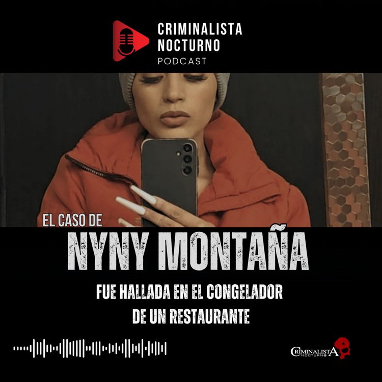 cover art for El caso de la Colombiana Nyny Montaña | Criminalista Nocturno
