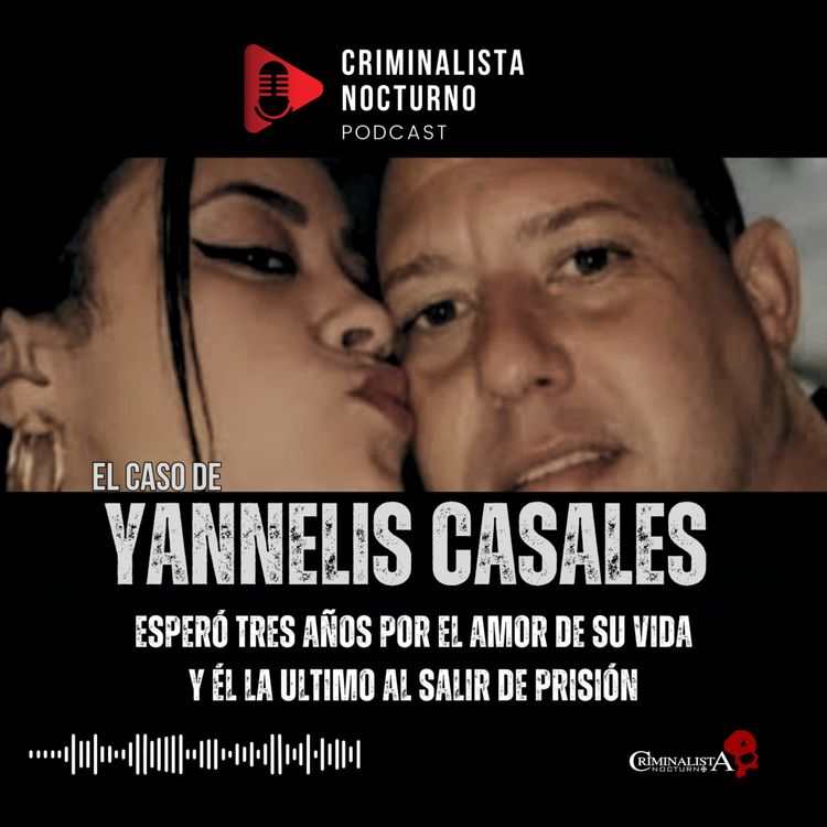 cover art for El caso de Yannelis Casales | Criminalista Nocturno