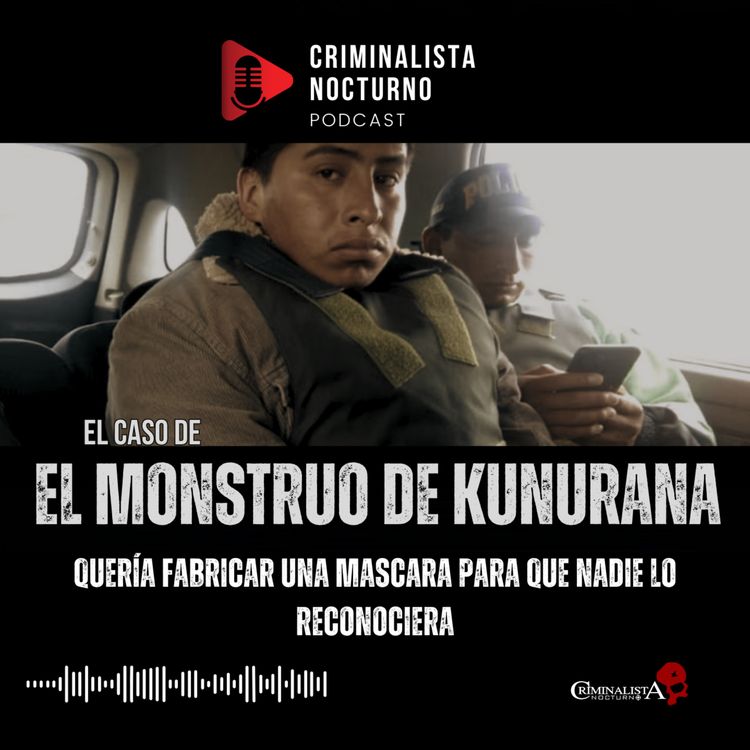 cover art for EL monstruo de Kunurana | Criminalista Nocturno